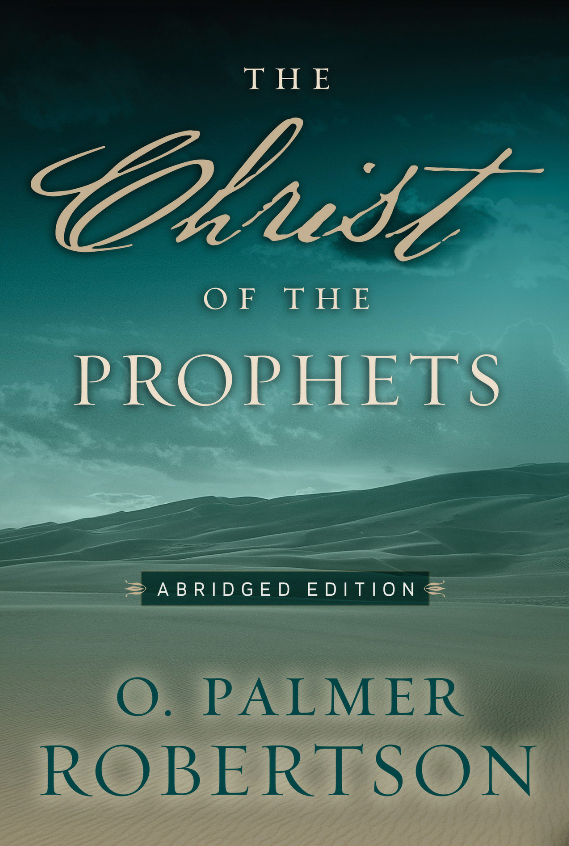 Cover of The Christ of the Prophets by O. Palmer Robertson
